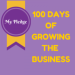 My Pledge – 100 Days of Growing the Business
