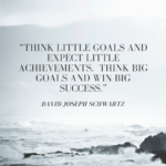 Think big goals and win big success.