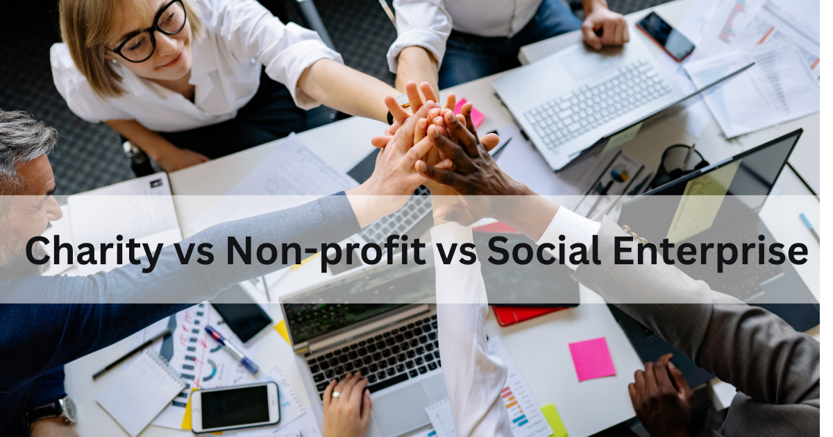 Charity vs Nonprofit vs Social Enterprise – Which Structure Is Right for Your Mission?
